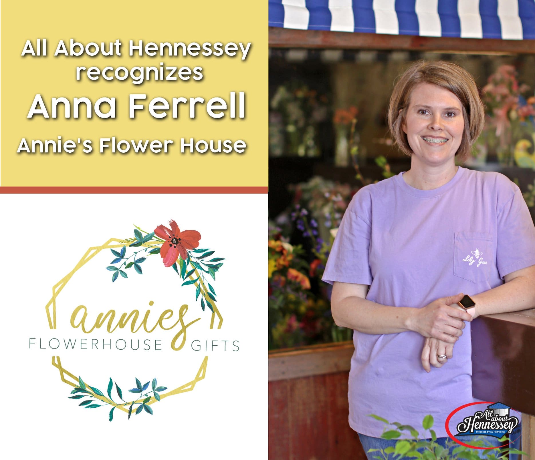 THIS WEEK ALL ABOUT HENNESSEY RECOGNIZES DR. ANNA FERRELL – ANNIE’S FLOWER HOUSE AS OUR WOMAN IN BUSINESS.
