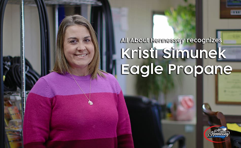 THIS WEEK ALL ABOUT HENNESSEY RECOGNIZES KRISTI SCOLES SIMUNEK – EAGLE PROPANE, AS OUR WOMAN IN BUSINESS.