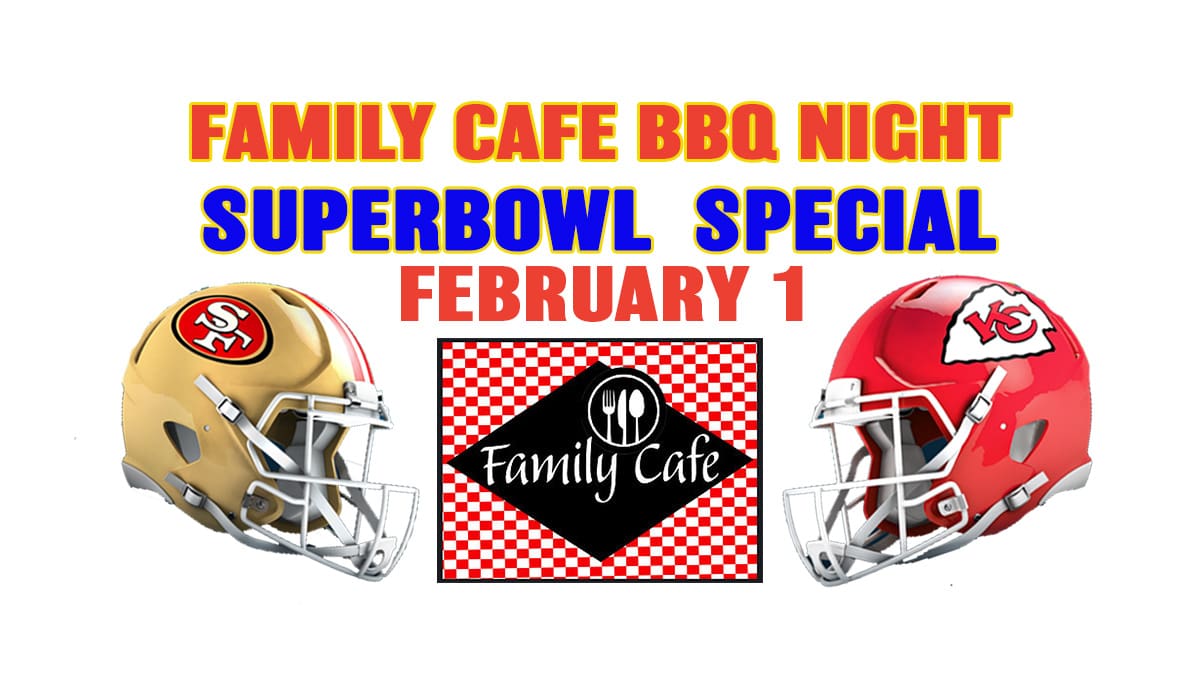 BBQ NIGHT FAMILY CAFE SUPER BOWL SPECIAL! FEBRUARY 1