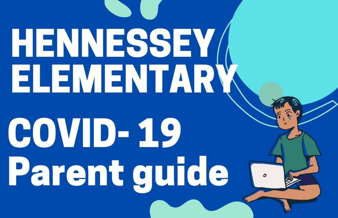 HENNESSEY ELEMENTARY COVID-19 PARENT GUIDE