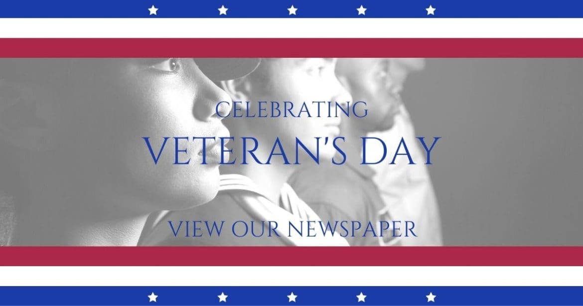 READ OUR VETERAN’S DAY ISSUE & DON’T FORGET TO SUBSCRIBE IT’S FREE!