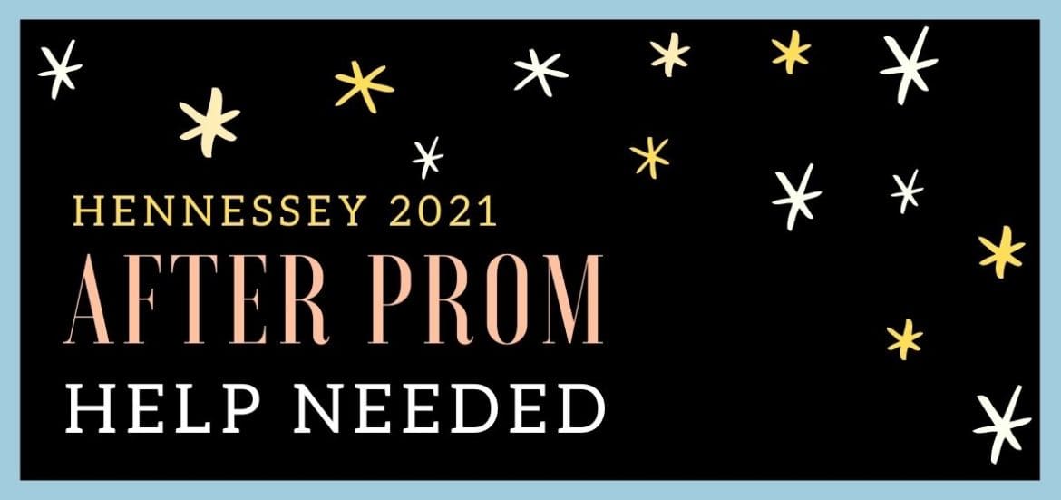 HELP NEEDED FOR HENNESSEY AFTER PROM
